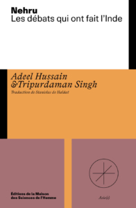 Nehru. Les débats qui ont fait l'Inde de Adeel Hussain et Tripurdaman Singh