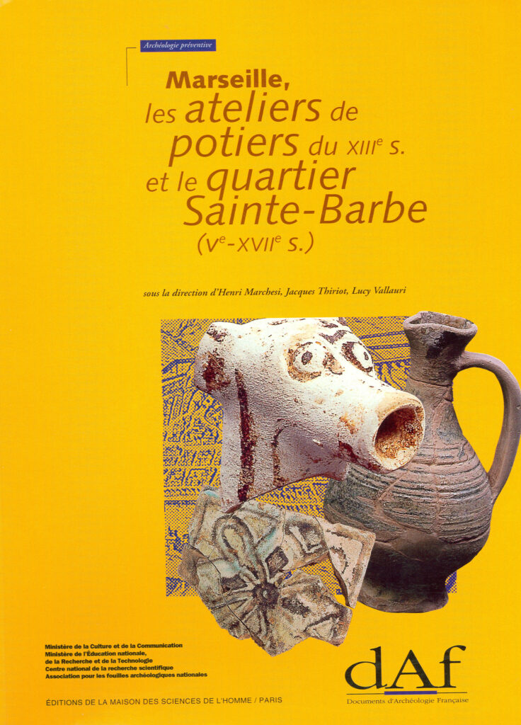 Marseille, les ateliers de potiers du 13e siècle et le quartier Sainte-Barbe, 5e-17e siècle