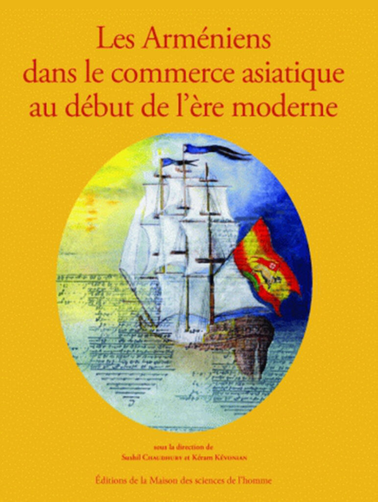 Les Arméniens dans le commerce asiatique au début de l'ère moderne/Armenians in asian trade in the early modern era