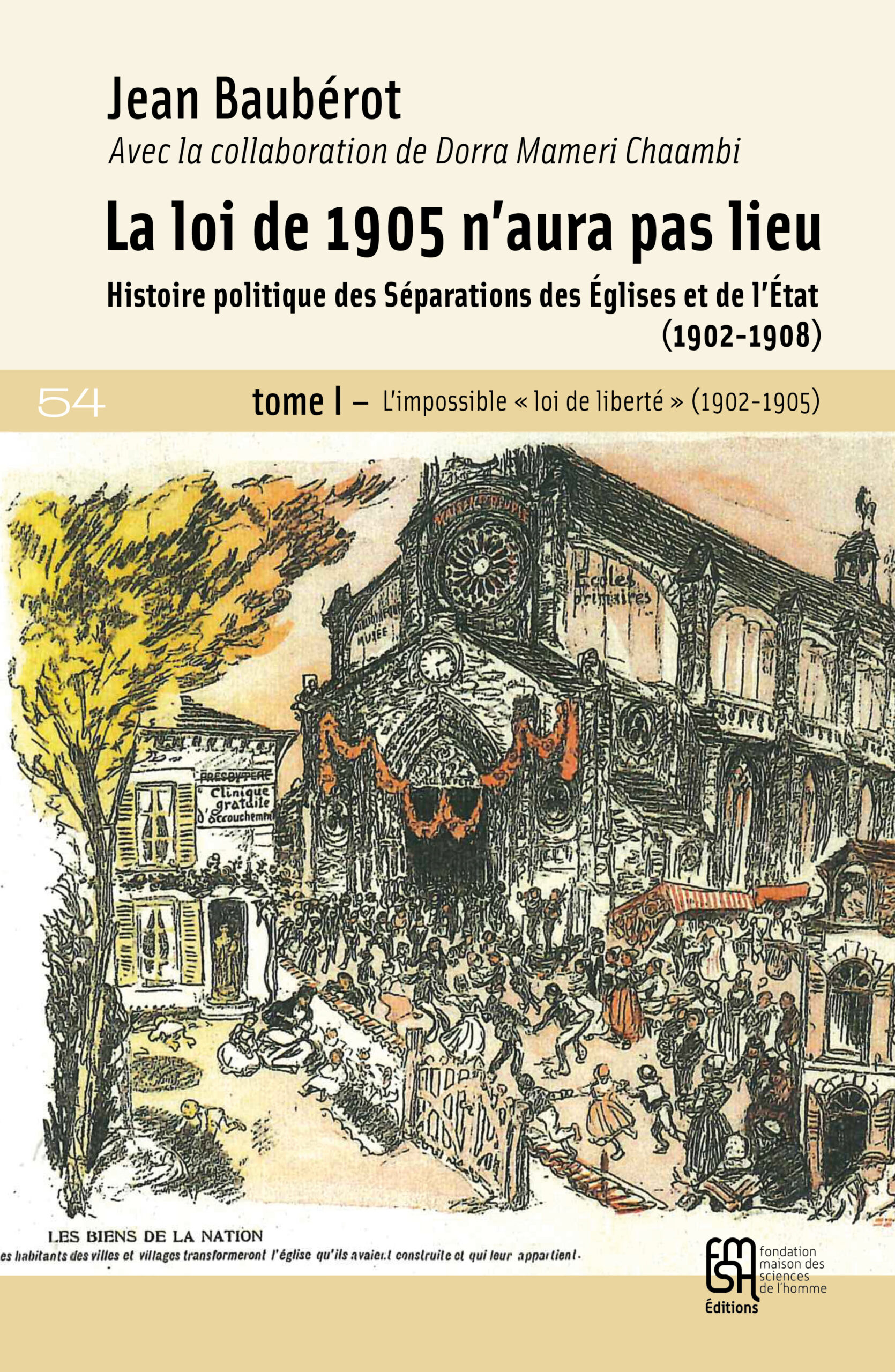 La loi de 1905 n'aura pas lieu. Histoire politique des Séparations des Églises et de l'État (1902-1908). Tome I